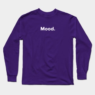 Mood. Long Sleeve T-Shirt